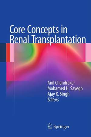 Core Concepts in Renal Transplantation de Anil Chandraker