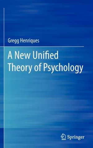 A New Unified Theory of Psychology de Gregg Henriques