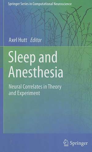 Sleep and Anesthesia: Neural Correlates in Theory and Experiment de Axel Hutt