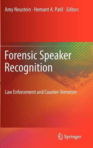 Forensic Speaker Recognition: Law Enforcement and Counter-Terrorism de Amy Neustein