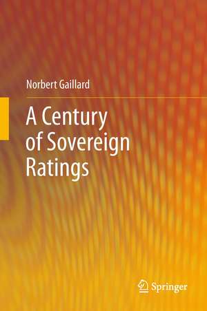 A Century of Sovereign Ratings de Norbert Gaillard