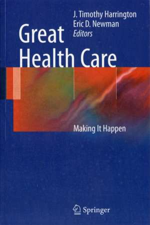 Great Health Care: Making It Happen de J. Harrington