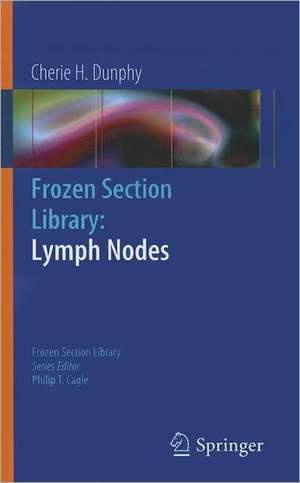 Frozen Section Library: Lymph Nodes de Cherie H. Dunphy