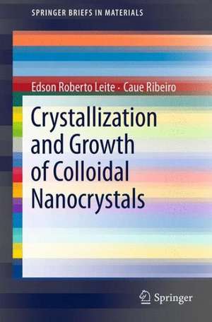 Crystallization and Growth of Colloidal Nanocrystals de Edson Roberto Leite