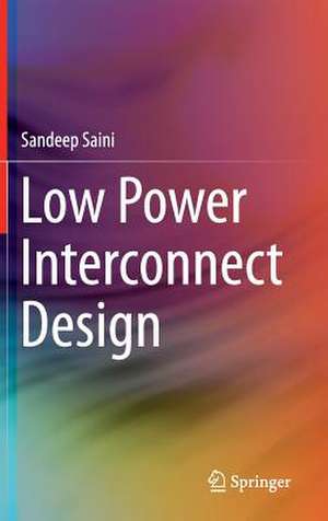 Low Power Interconnect Design de Sandeep Saini