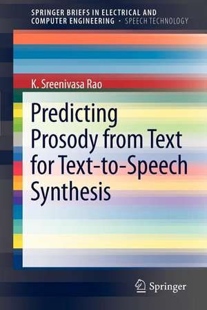 Predicting Prosody from Text for Text-to-Speech Synthesis de K. Sreenivasa Rao