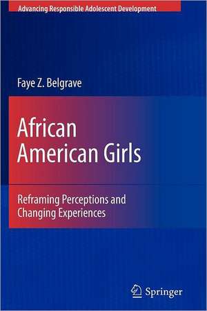 African American Girls: Reframing Perceptions and Changing Experiences de Faye Z. Belgrave