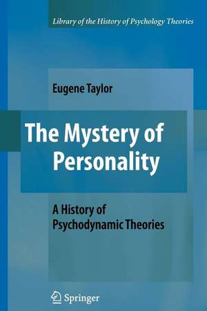 The Mystery of Personality: A History of Psychodynamic Theories de Eugene Taylor