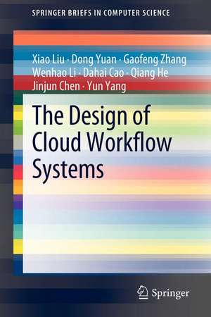 The Design of Cloud Workflow Systems de Xiao Liu