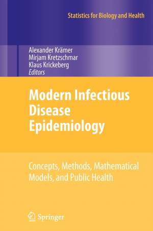 Modern Infectious Disease Epidemiology: Concepts, Methods, Mathematical Models, and Public Health de Alexander Krämer