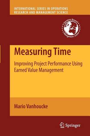 Measuring Time: Improving Project Performance Using Earned Value Management de Mario Vanhoucke