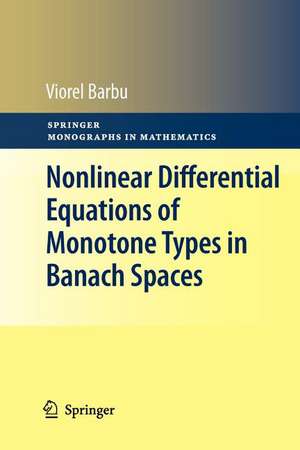 Nonlinear Differential Equations of Monotone Types in Banach Spaces de Viorel Barbu