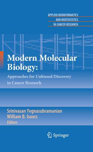 Modern Molecular Biology:: Approaches for Unbiased Discovery in Cancer Research de Srinivasan Yegnasubramanian