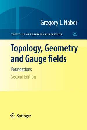 Topology, Geometry and Gauge fields: Foundations de Gregory L. Naber