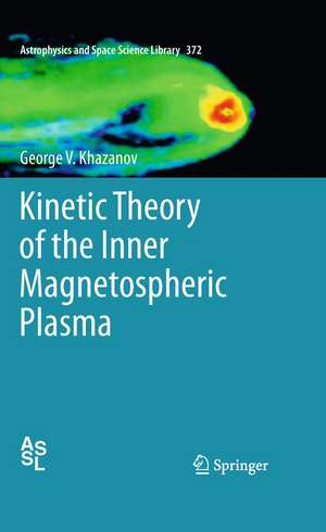 Kinetic Theory of the Inner Magnetospheric Plasma de George V. Khazanov