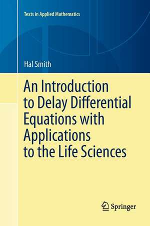 An Introduction to Delay Differential Equations with Applications to the Life Sciences de hal smith