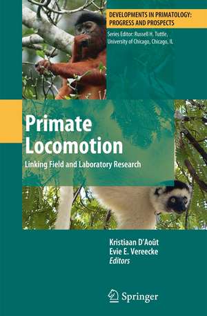 Primate Locomotion: Linking Field and Laboratory Research de Kristiaan D'Août