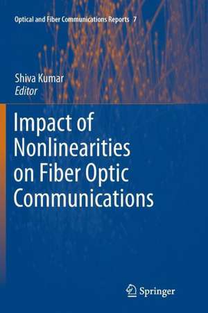 Impact of Nonlinearities on Fiber Optic Communications de Shiva Kumar