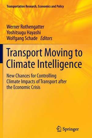 Transport Moving to Climate Intelligence: New Chances for Controlling Climate Impacts of Transport after the Economic Crisis de Werner Rothengatter