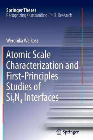 Atomic Scale Characterization and First-Principles Studies of Si₃N₄ Interfaces de Weronika Walkosz