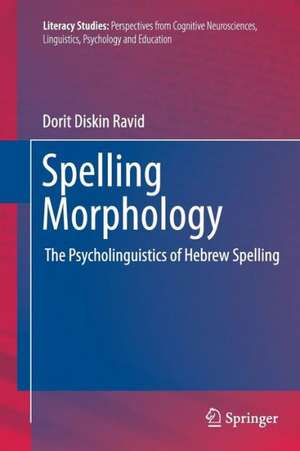 Spelling Morphology: The Psycholinguistics of Hebrew Spelling de Dorit Diskin Ravid