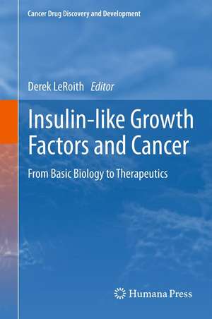 Insulin-like Growth Factors and Cancer: From Basic Biology to Therapeutics de Derek LeRoith