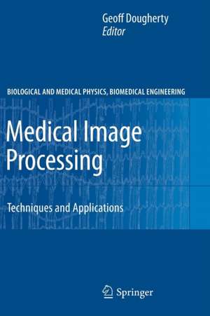 Medical Image Processing: Techniques and Applications de Geoff Dougherty