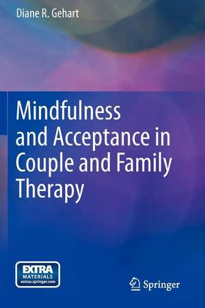 Mindfulness and Acceptance in Couple and Family Therapy de Diane R. Gehart