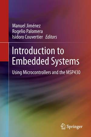 Introduction to Embedded Systems: Using Microcontrollers and the MSP430 de Manuel Jiménez