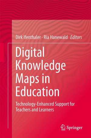 Digital Knowledge Maps in Education: Technology-Enhanced Support for Teachers and Learners de Dirk Ifenthaler