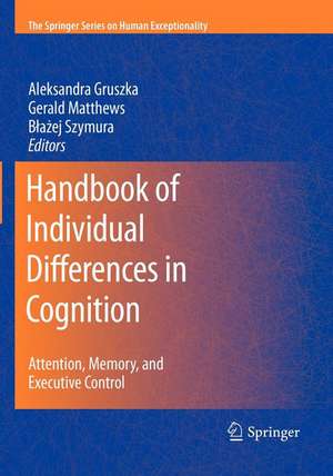 Handbook of Individual Differences in Cognition: Attention, Memory, and Executive Control de Aleksandra Gruszka