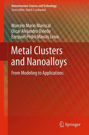 Metal Clusters and Nanoalloys: From Modeling to Applications de Marcelo Mario Mariscal