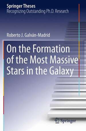 On the Formation of the Most Massive Stars in the Galaxy de Roberto J. Galván-Madrid