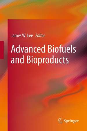 Advanced Biofuels and Bioproducts de James W. Lee