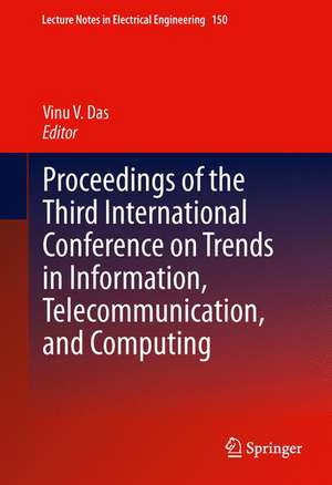 Proceedings of the Third International Conference on Trends in Information, Telecommunication and Computing de Vinu V. Das