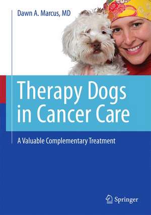 Therapy Dogs in Cancer Care: A Valuable Complementary Treatment de Dawn A. Marcus