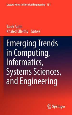 Emerging Trends in Computing, Informatics, Systems Sciences, and Engineering de Tarek Sobh