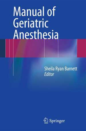 Manual of Geriatric Anesthesia de Sheila Ryan Barnett