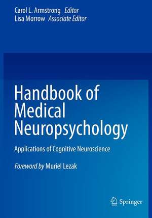 Handbook of Medical Neuropsychology: Applications of Cognitive Neuroscience de Carol L. Armstrong