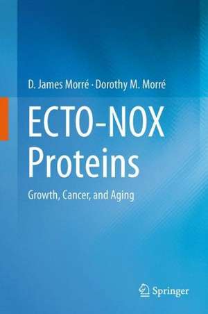 ECTO-NOX Proteins: Growth, Cancer, and Aging de D. James Morré