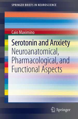 Serotonin and Anxiety: Neuroanatomical, Pharmacological, and Functional Aspects de Caio Maximino