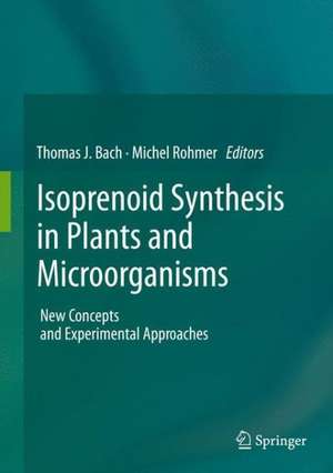 Isoprenoid Synthesis in Plants and Microorganisms: New Concepts and Experimental Approaches de Thomas J. Bach