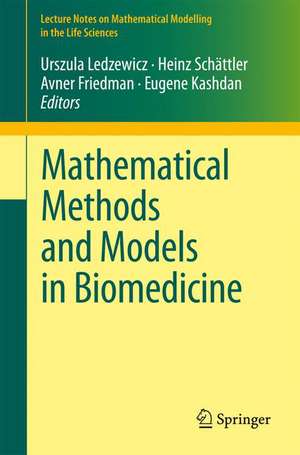 Mathematical Methods and Models in Biomedicine de Urszula Ledzewicz