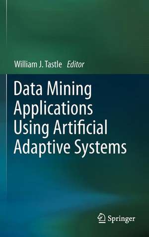 Data Mining Applications Using Artificial Adaptive Systems de William J. Tastle