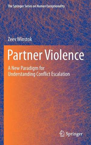 Partner Violence: A New Paradigm for Understanding Conflict Escalation de Zeev Winstok
