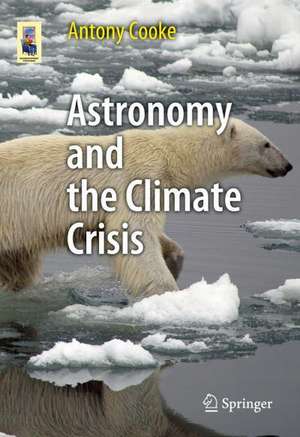 Astronomy and the Climate Crisis de Antony Cooke