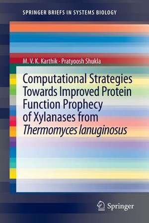 Computational Strategies Towards Improved Protein Function Prophecy of Xylanases from Thermomyces lanuginosus de M. V. K. Karthik