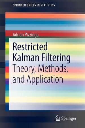 Restricted Kalman Filtering: Theory, Methods, and Application de Adrian Pizzinga