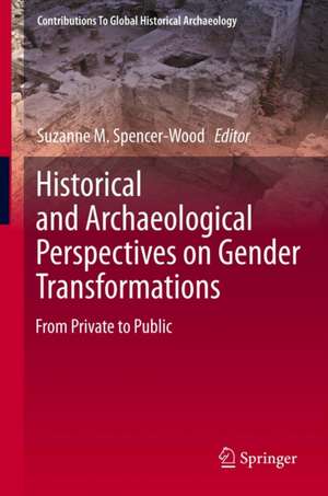 Historical and Archaeological Perspectives on Gender Transformations: From Private to Public de Suzanne M. Spencer-Wood