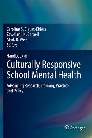 Handbook of Culturally Responsive School Mental Health: Advancing Research, Training, Practice, and Policy de Caroline S. Clauss-Ehlers